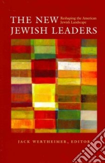The New Jewish Leaders libro in lingua di Wertheimer Jack (EDT)