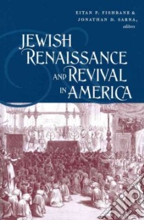 Jewish Renaissance and Revival in America libro in lingua di Fishbane Eitan P. (EDT), Sarna Jonathan D. (EDT)