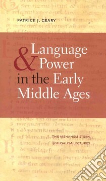 Language & Power in the Early Middle Ages libro in lingua di Geary Patrick J.