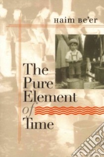 The Pure Element of Time libro in lingua di Be'er Haim., Harshav Barbara (TRN)