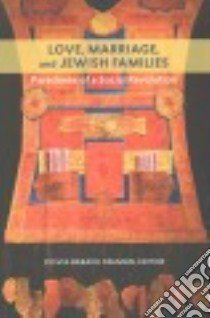 Love, Marriage, and Jewish Families libro in lingua di Fishman Sylvia Barack (EDT)
