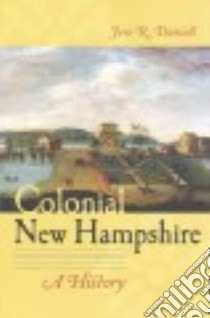 Colonial New Hampshire libro in lingua di Daniell Jere R.