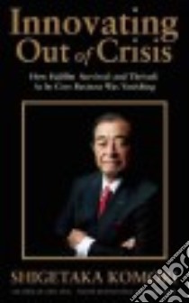 Innovating Out of Crisis libro in lingua di Komori Shigetaka