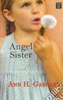 Angel Sister libro in lingua di Gabhart Ann H.
