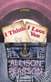 I Think I Love You libro in lingua di Pearson Allison