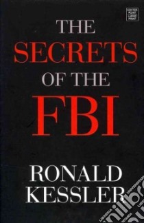 The Secrets of the FBI libro in lingua di Kessler Ronald