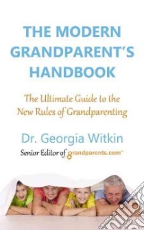 The Modern Grandparent's Handbook libro in lingua di Witkin Georgia Dr.