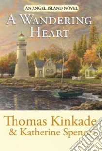 A Wandering Heart libro in lingua di Kinkade Thomas, Spencer Katherine