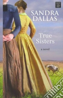 True Sisters libro in lingua di Dallas Sandra