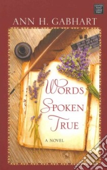Words Spoken True libro in lingua di Gabhart Ann H.