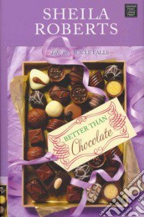 Better Than Chocolate libro in lingua di Roberts Sheila