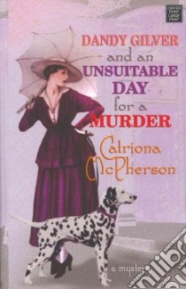 Dandy Gilver and an Unsuitable Day for a Murder libro in lingua di McPherson Catriona