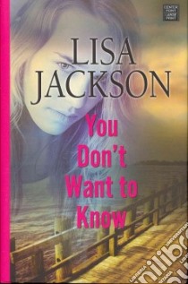 You Don't Want to Know libro in lingua di Jackson Lisa