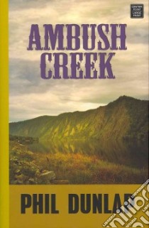 Ambush Creek libro in lingua di Dunlap Phil