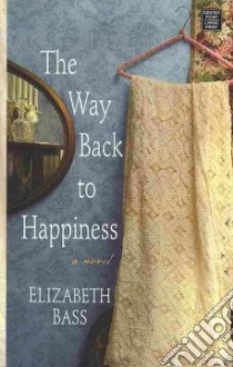 The Way Back to Happiness libro in lingua di Bass Elizabeth