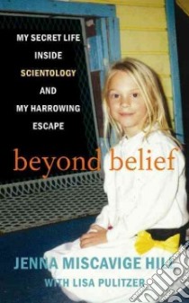 Beyond Belief libro in lingua di Hill Jenna Miscavige, Pulitzer Lisa (CON)