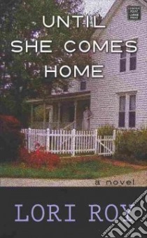 Until She Comes Home libro in lingua di Roy Lori