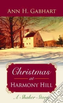 Christmas at Harmony Hill libro in lingua di Gabhart Ann H.