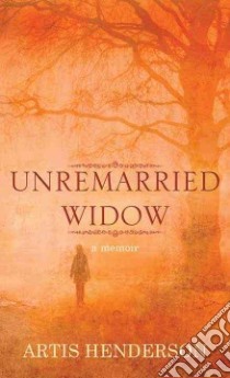 Unremarried Widow libro in lingua di Henderson Artis