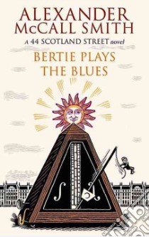 Bertie Plays the Blues libro in lingua di McCall Smith Alexander