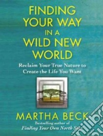 Finding Your Way in a Wild New World libro in lingua di Beck Martha, Henderson Heather (NRT)