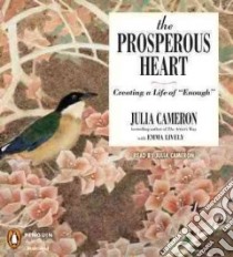 The Prosperous Heart (CD Audiobook) libro in lingua di Cameron Julia, Lively Emma (CON), Cameron Julia (NRT)