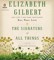 The Signature of All Things (CD Audiobook) libro in lingua di Gilbert Elizabeth, Stevenson Juliet (NRT)