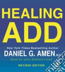 Healing Add (CD Audiobook) libro in lingua di Amen Daniel G., Lloyd John Bedford (NRT)