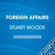 Foreign Affairs (CD Audiobook) libro in lingua di Woods Stuart, Roberts Tony (NRT)