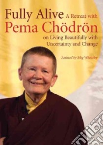 Fully Alive libro in lingua di Chodron Pema, Wheatley Meg (CON)