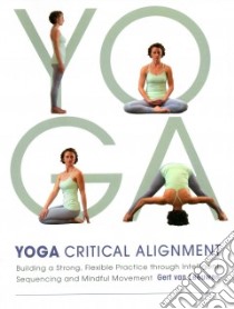 Yoga Critical Alignment libro in lingua di Van Leeuwen Gert