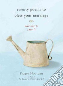 Twenty Poems to Bless Your Marriage libro in lingua di Housden Roger (COM)