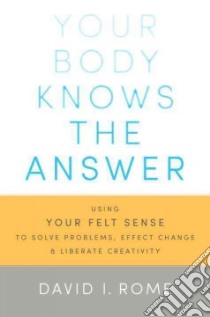 Your Body Knows the Answer libro in lingua di Rome David I.