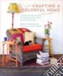 Crafting a Colorful Home libro in lingua di Nicholas Kristin, Snyder Rikki (PHT)