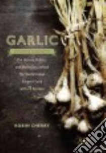 Garlic, an Edible Biography libro in lingua di Cherry Robin