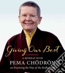 Giving Our Best (CD Audiobook) libro in lingua di Chodron Pema