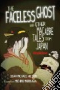 The Faceless Ghost and Other Macabre Tales from Japan libro in lingua di Wilson Sean Michael, Morikawa Michiru (ILT)