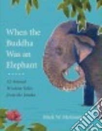When the Buddha Was an Elephant libro in lingua di McGinnis Mark W.