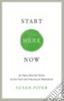 Start Here Now libro in lingua di Piver Susan