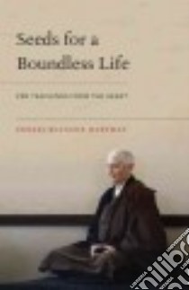 Seeds for a Boundless Life libro in lingua di Hartman Zenkei Blanche, Manuel Zenju Earthlyn (EDT), Fischer Zoketsu Norman (FRW)