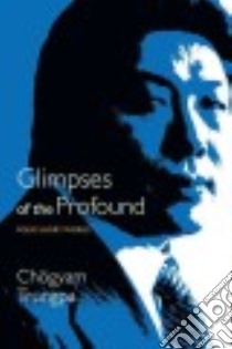 Glimpses of the Profound libro in lingua di Trungpa Chogyam, Lief Judith L. (EDT)