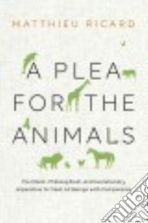 A Plea for the Animals libro in lingua di Ricard Matthieu, Kohn Sherab Chodzin (TRN)