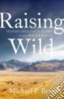 Raising Wild libro in lingua di Branch Michael P.