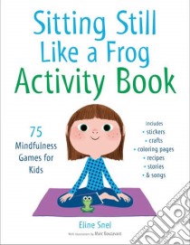 Sitting Still Like a Frog Activity Book libro in lingua di Snel Eline, Boutavant Marc (ILT)