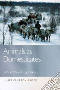 Animals As Domesticates libro in lingua di Clutton-Brock Juliet