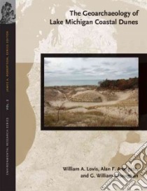The Geoarchaeology of Lake Michigan Coastal Dunes libro in lingua di Lovis William A., Arbogast Alan F., Monaghan G. William