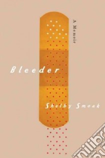 Bleeder libro in lingua di Smoak Shelby