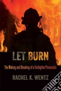 Let Burn libro in lingua di Wentz Rachel K.