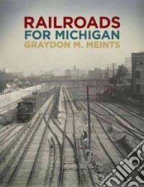 Railroads for Michigan libro in lingua di Meints Graydon M.