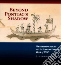 Beyond Pontiac's Shadow libro in lingua di Widder Keith R.